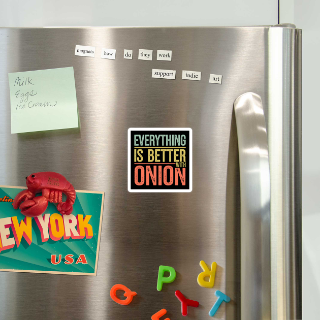 Everything Is Better With Onion by MakerMind8.2